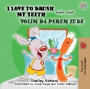 Image for I Love to Brush My Teeth (English Serbian Bilingual Book -Latin Alphabet)