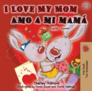 Image for I Love My Mom Amo a mi mam? (English Spanish Bilingual Book)
