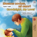 Image for ?Buenas noches, mi amor! Goodnight, My Love! : Spanish English Bilingual Book