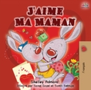 Image for J&#39;aime Ma Maman : I Love My Mom - French Edition