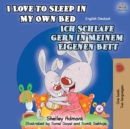 Image for I Love to Sleep in My Own Bed Ich Schlafe Gern in Meinem Eigenen Bett : English German Bilingual Book