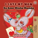 Image for I Love My Mom (English Portuguese- Brazil) : English Portuguese Bilingual Book