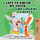 Image for I Love to Brush My Teeth Amo lavarmi i denti : English Italian Bilingual Book