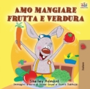 Image for Amo mangiare frutta e verdura : I Love to Eat Fruits and Vegetables - Italian Edition