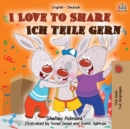 Image for I Love to Share Ich teile gern : English German Bilingual Book