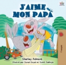 Image for J&#39;aime mon papa : I Love My Dad - French Edition