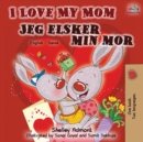 Image for I Love My Mom Jeg elsker min mor : English Danish Bilingual Book