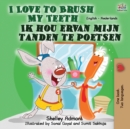 Image for I Love to Brush My Teeth Ik hou ervan mijn tanden te poetsen : English Dutch Bilingual Book