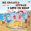 Image for Me encanta ayudar I Love to Help : Spanish English Bilingual Book