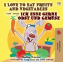 Image for I Love to Eat Fruits and Vegetables Ich esse gerne Obst und Gem?se : English German Bilingual Book