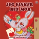 Image for Jeg elsker min mor : I Love My Mom - Danish edition