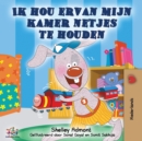 Image for Ik hou ervan mijn kamer netjes te houden : I Love to Keep My Room Clean - Dutch Edition