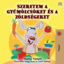 Image for I Love to Eat Fruits and Vegetables (Hungarian Edition)