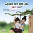 Image for Laten We Spelen, Mama! : Let&#39;s Play, Mom! - Dutch Edition