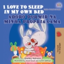 Image for I Love To Sleep In My Own Bed Adoro Dormir Na Minha Propria Cama : English Portuguese Bilingual Book - Portugal