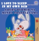 Image for I Love to Sleep in My Own Bed Adoro Dormir na Minha Pr?pria Cama : English Portuguese Bilingual Book - Portugal