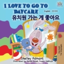Image for I Love to Go to Daycare (English Korean Bilingual Book)