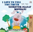 Image for I Love to Tell the Truth : English Hungarian Bilingual