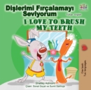 Image for I Love To Brush My Teeth (Turkish English Bilingual Book)