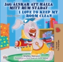 Image for I Love To Keep My Room Clean (Swedish English Bilingual Book)
