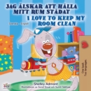 Image for I Love to Keep My Room Clean (Swedish English Bilingual Book)