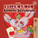 Image for I Love My Mom (English Turkish Bilingual Book)