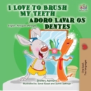 Image for I Love To Brush My Teeth (English Portuguese Bilingual Book - Portugal)