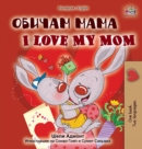 Image for I Love My Mom (Bulgarian English Bilingual Book)