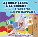 Image for I Love to Go to Daycare (French English Bilingual Book)
