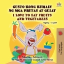 Image for I Love to Eat Fruits and Vegetables (Tagalog English Bilingual Book)