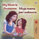 Image for My Mom Is Awesome (English Polish Bilingual Book)