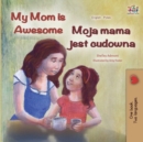 Image for My Mom is Awesome (English Polish Bilingual Book)