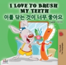 Image for I Love to Brush My Teeth (English Korean Bilingual Book)