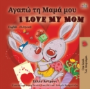 Image for I Love My Mom (Greek English Bilingual Book)