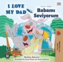 Image for I Love My Dad (English Turkish Bilingual Book)