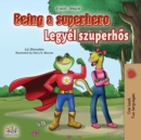 Image for Being a Superhero (English Hungarian Bilingual Book)