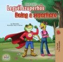 Image for Legyel szuperhos - Being a Superhero: Hungarian English Bilingual