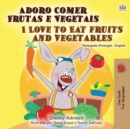 Image for I Love to Eat Fruits and Vegetables (Portuguese English Bilingual Book - Portugal)