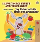 Image for I Love to Eat Fruits and Vegetables (English Swedish Bilingual Book)