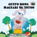 Image for Gusto Kong Magsabi Ng Totoo: I Love to Tell the Truth - Tagalog Edition