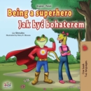 Image for Being a Superhero (English Polish Bilingual Book for Children)