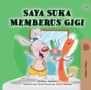 Image for I Love To Brush My Teeth (Malay Children&#39;s Book)