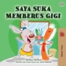 Image for I Love to Brush My Teeth (Malay Children&#39;s Book)