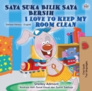 Image for I Love To Keep My Room Clean (Malay English Bilingual Children&#39;s Book)