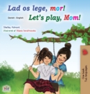 Image for Let&#39;s play, Mom! (Danish English Bilingual Book for Kids)