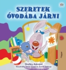 Image for I Love to Go to Daycare (Hungarian Children&#39;s Book)