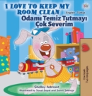 Image for I Love to Keep My Room Clean (English Turkish Bilingual Children&#39;s Book)