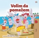 Image for I Love To Help (Serbian Children&#39;s Book - Latin Alphabet)