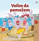 Image for I Love to Help (Serbian Children&#39;s Book - Latin Alphabet)
