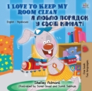 Image for I Love to Keep My Room Clean (English Ukrainian Bilingual Book for Kids)